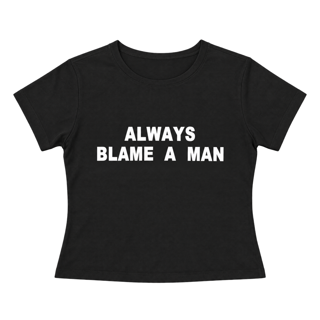 Always Blame A Man Letter Print Slim-Fit Baby Tee