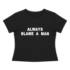 Always Blame A Man Letter Print Slim-Fit Baby Tee
