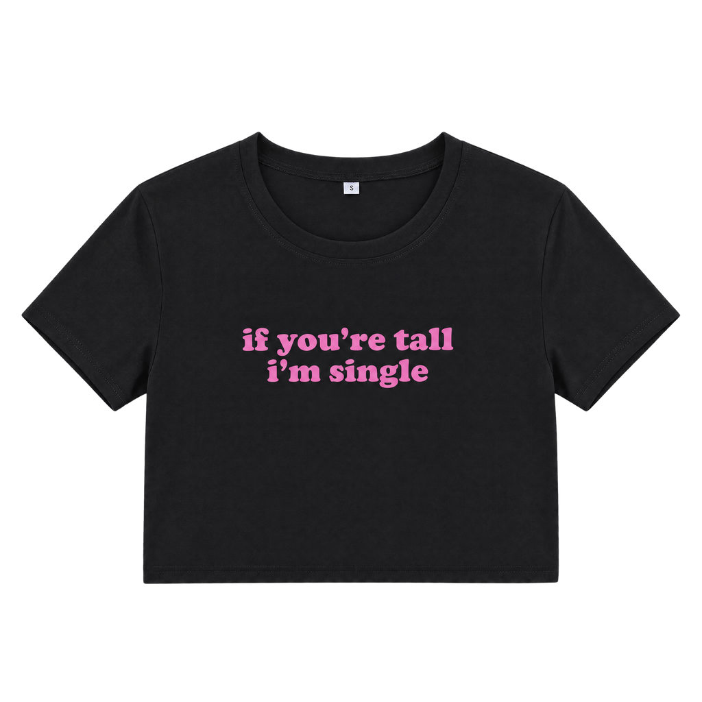 If You're Tall I'm Single Graphic Print Cropped Baby Tee