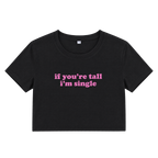 If You're Tall I'm Single Graphic Print Cropped Baby Tee