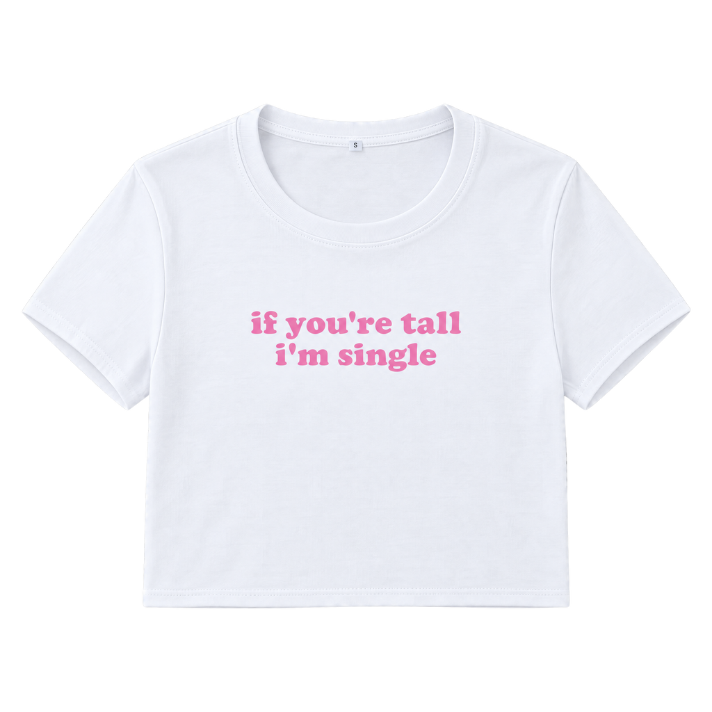 If You're Tall I'm Single Graphic Print Cropped Baby Tee