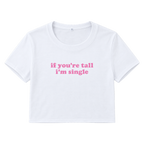 If You're Tall I'm Single Graphic Print Cropped Baby Tee