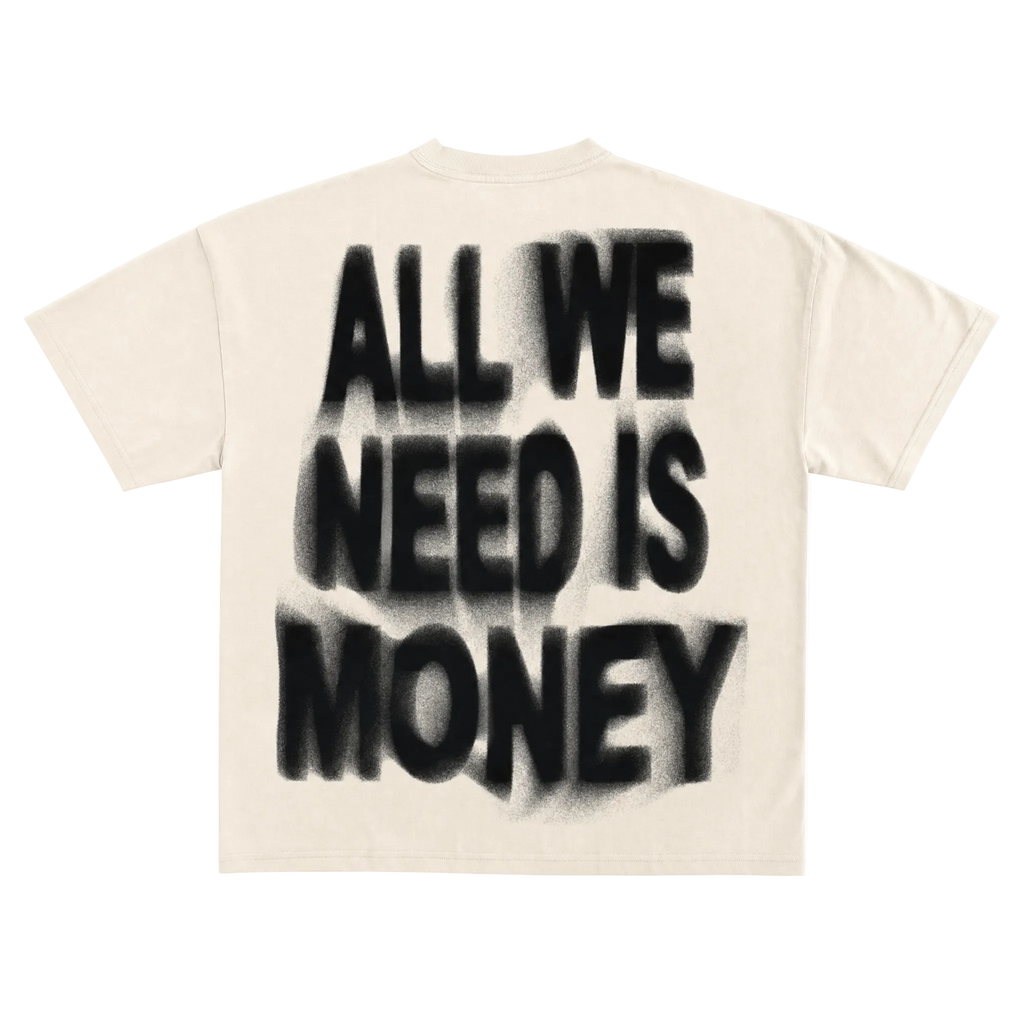All We Need Is Money Round Neck Tee