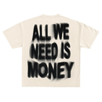 All We Need Is Money Round Neck Tee