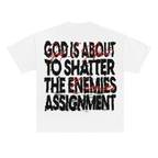 God Is About To Shatter The Enemies Assignment Round Neck Tee