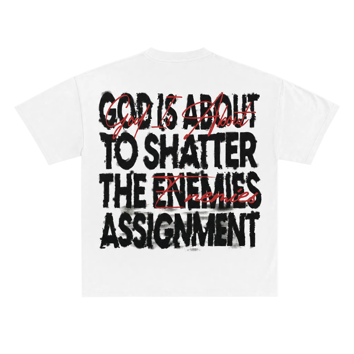 God Is About To Shatter The Enemies Assignment Round Neck Tee
