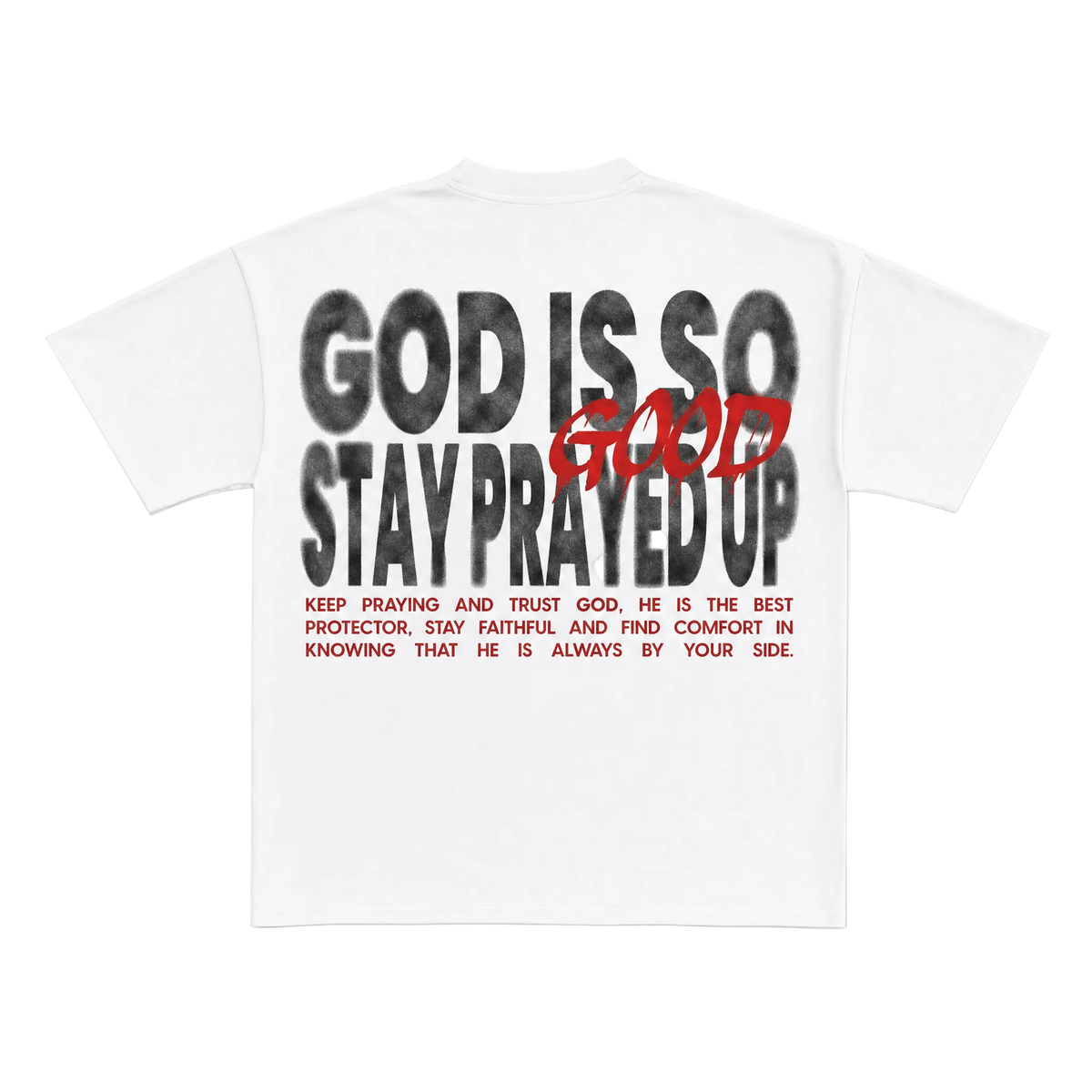 God Is So Good Stay Prayed Up Round Neck Tee