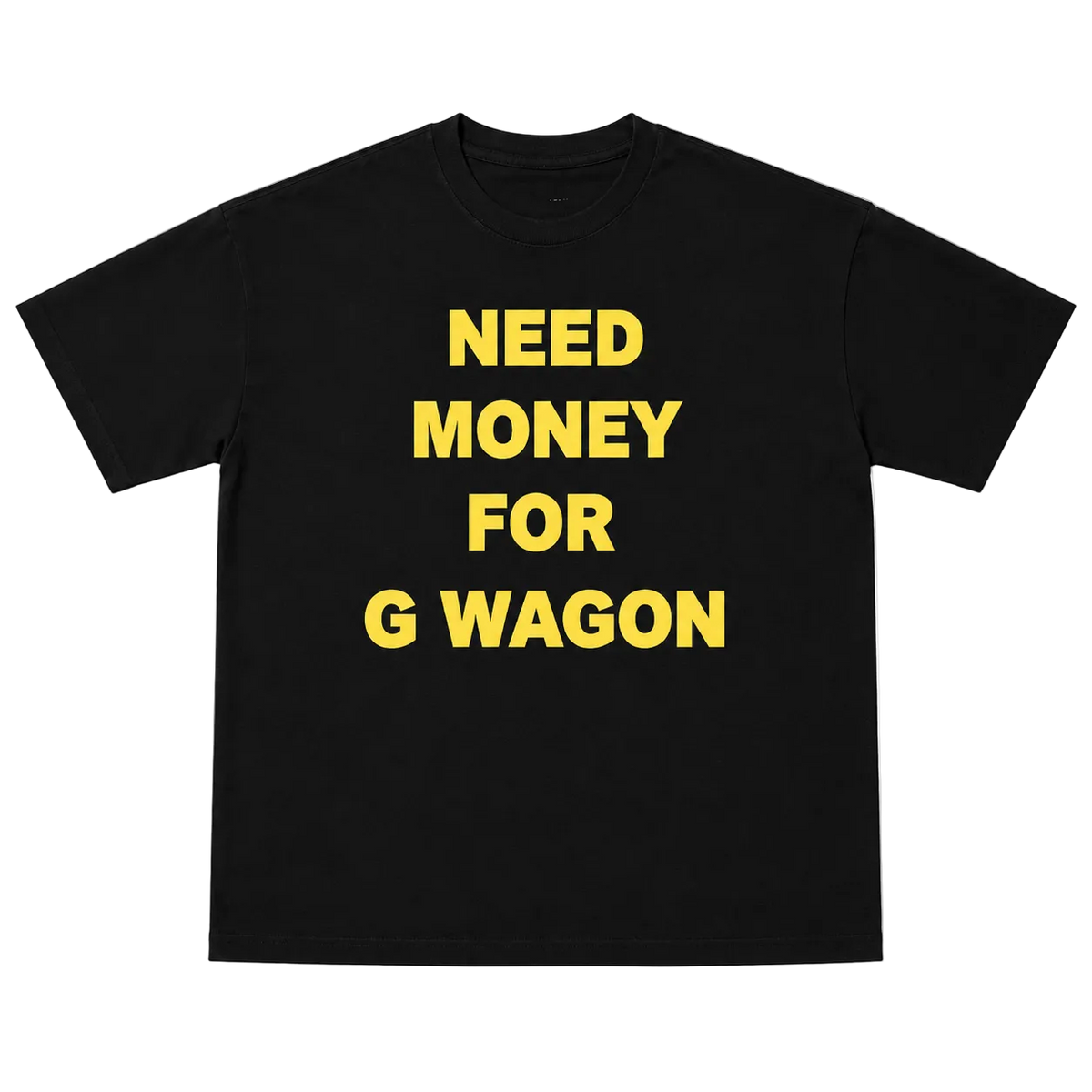 Need Money For G Wagon Graphic Tee