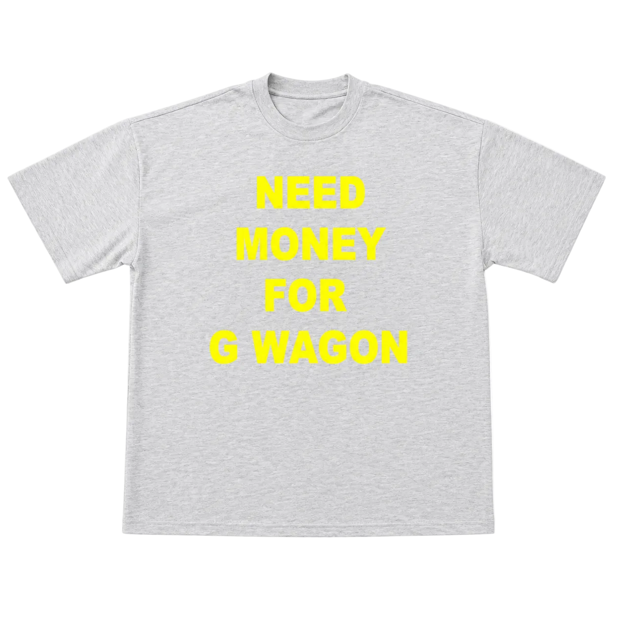 Need Money For G Wagon Graphic Tee