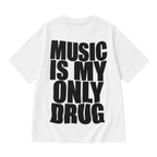 Music Is My Only Drug Streetwear Tee