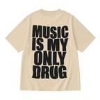 Music Is My Only Drug Streetwear Tee